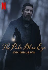 ดูหนังออนไลน์ The Pale Blue Eye (2023) เดอะ เพล บลู อาย