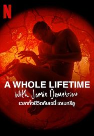 ดูหนังออนไลน์ฟรี A Whole Lifetime (2023) เวลาทั้งชีวิตกับเจมี่ เดเมทรีอู