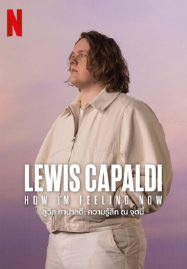 ดูหนังออนไลน์ Lewis Capaldi How I’m Feeling Now (2023) ลูวิส คาปาลดี ความรู้สึก ณ จุดนี้