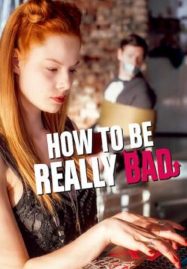 ดูหนังออนไลน์ฟรี How to Be Really Bad (2018) ภารกิจแสบแบบฉบับนรก