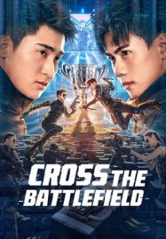 ดูหนังออนไลน์ Cross The Battlefield (2023) ข้ามศึกสมรภูมิ