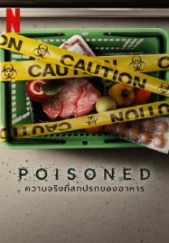 ดูหนังออนไลน์ฟรี Poisoned (2023) ความจริงที่สกปรกของอาหาร