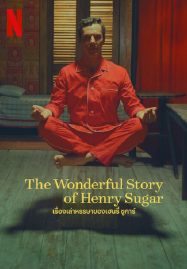 ดูหนังออนไลน์ The Wonderful Story Of Henry Sugar (2023) เรื่องเล่าหรรษาของเฮนรี่ ซูการ์