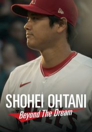 Shohei Ohtani Beyond the Dream 2023