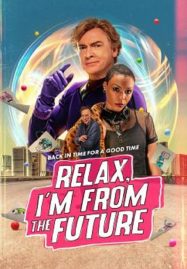 ดูหนังออนไลน์ฟรี Relax I’m From The Future (2023)