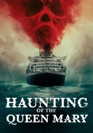 Haunting of the Queen Mary  เรือผีปีศาจ 2023