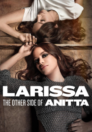 ดูหนังออนไลน์ Larissa The Other Side of Anitta (2025) ลาริสสา อีกด้านของอนิตต้า