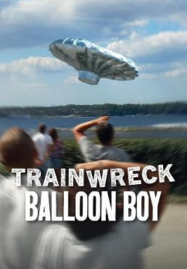 ดูหนังออนไลน์ฟรี Trainwreck Balloon Boy (2025) อภิมหาวายป่วง บอลลูนบอย
